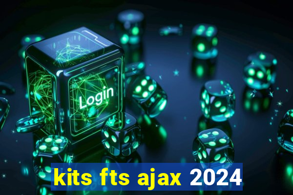 kits fts ajax 2024